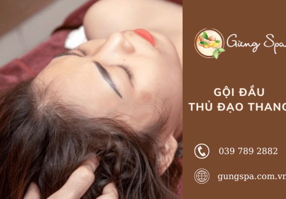 Gội đầu Thủ Đạo Thang - chăm sóc dưỡng sinh vùng đầu tại Gừng Spa