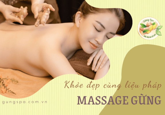 Trị bệnh hiệu quả với phương pháp massage gừng tại Gừng Spa Thoại Ngọc Hầu